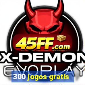 300 jogos gratis
